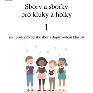 Sbory a sborky - 6 originálních písní s klavírním doprovodem Objednat Nyní