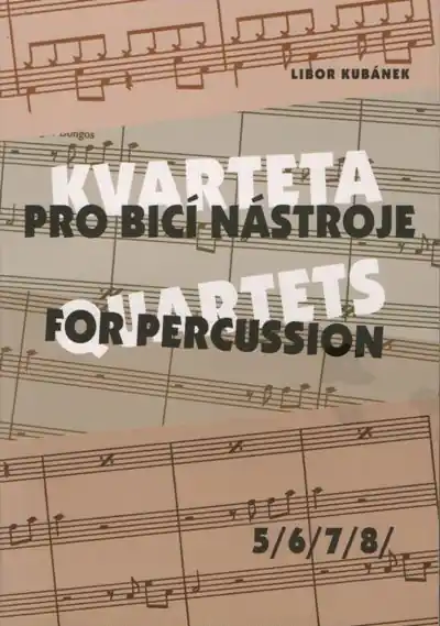 Rychlé Dodání KVARTETA PRO BICÍ NÁSTROJE (5-8) - Libor Kubánek