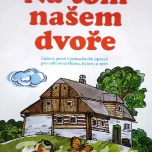Sleva Na tom našem dvoře - 15 nejoblíbenějších českých lidových písní