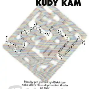 Kudy kam písně pro dětský sbor od Jan Jirásek Cenově Výhodný