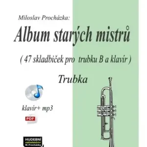Must-Have Album starých mistrů - 47 klasických skladeb pro trubku a klavír