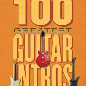 Objednat Nyní 100 Greatest Guitar Intros - 100 úžasných melodií pro kytaru