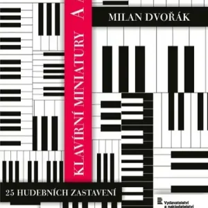 Autentický Klavírní miniatury A až Z od Milan Dvořák