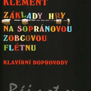 Základy hry na sopránovou zobcovou flétnu - klavírní doprovody - Miloslav Klement Akční Nabídka