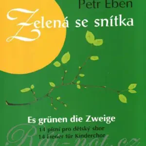 Zelená se snítka 14 písní pro dětský sbor od Petra Ebena Ověřený