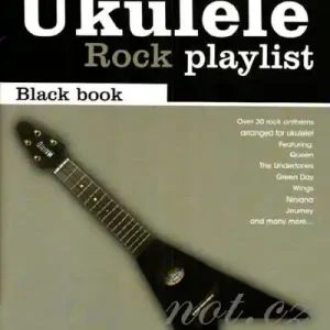 Omezená Nabídka The Ukulele Playlist The Black Book - 30 jednoduchých aranžmá klasických rockových skladeb v úpravě pro ukulele