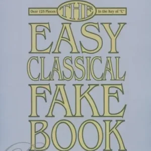 Výhodná Nabídka The Easy Classical Fake Book - 120 největších a nejznámějších evergreenů klasické hudby
