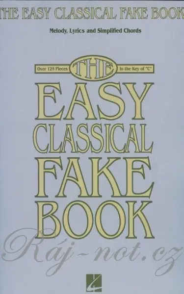 Výhodná Nabídka The Easy Classical Fake Book - 120 největších a nejznámějších evergreenů klasické hudby