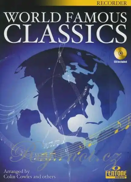 Bezpečná Platba World Famous Classics - výběr světově známých skladeb klasické hudby od 16. století až po současnost pro zobcovou flétnu