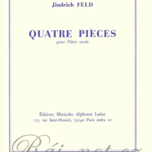 QUATRE PIECES FOR FLUTE by Jindrich FELD / příčná flétna Jen Po Omezenou Doba