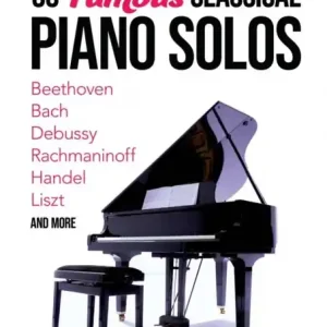 Poslední Šance 60 Famous Classical Piano Solos - Beethoven, Bach, Debussy, Rachmaninoff, Handel, Liszt and more
