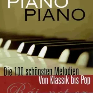 Pouze Dnes PIANO PIANO Die 100 schönsten Melodien Von Klassik bis Pop