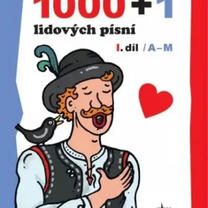 1000 + 1 lidových písní 1. díl (A - M) Nakupujte Hned