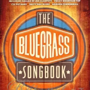 THE BLUEGRASS SONGBOOK (více než 40 velkých bluegrasových hitů) // piano/vocal/guitar Nakupujte Hned