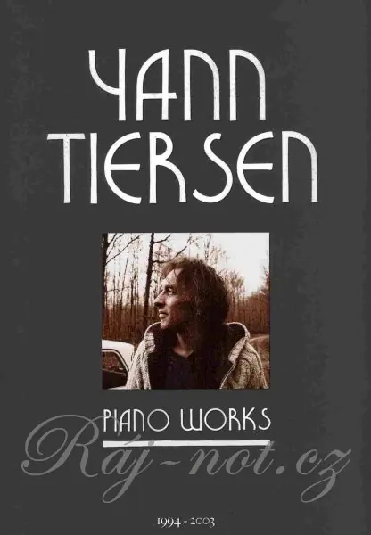 Yann Tiersen - Piano Works 1994-2003 - noty pro klavír Expresní Doručení