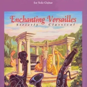 Enchanting Versailles – Strictly Classical by Claude Bolling - sonate pour guitare / tři sonaty pro kytaru Poslední Šance