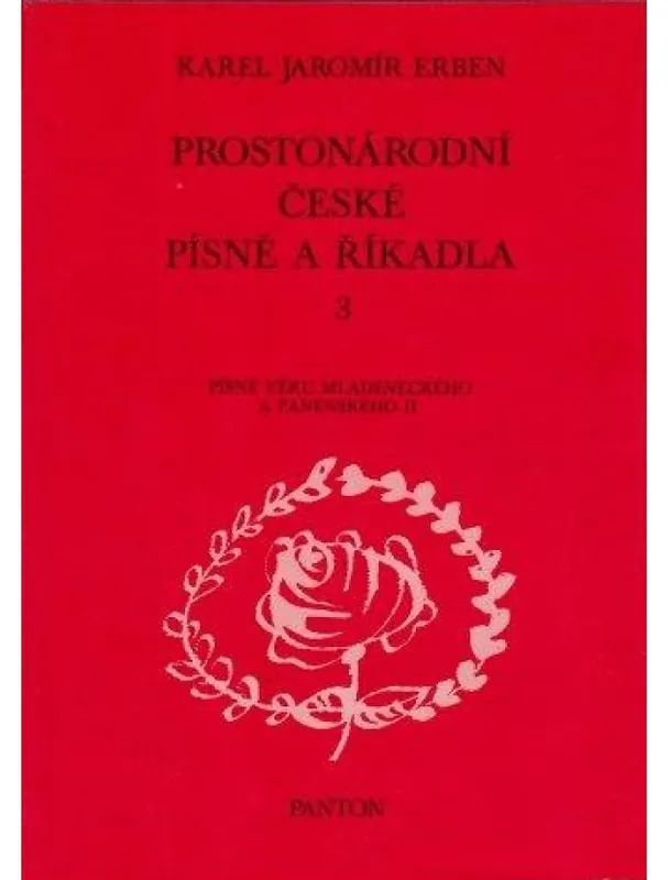 Karel Jaromír Erben Prostonárodní české písně a říkadla 3 Omezená Nabídka
