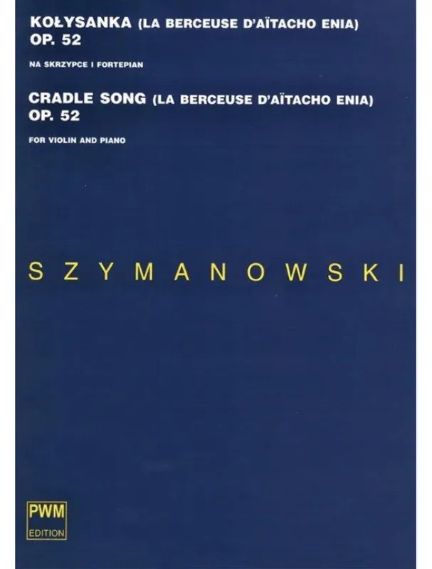 Ihned K Objednání Karol Szymanowski Cradle Song - La Berceuse D‘Aitacho Enia Op. 52 (noty na housle, klavír)