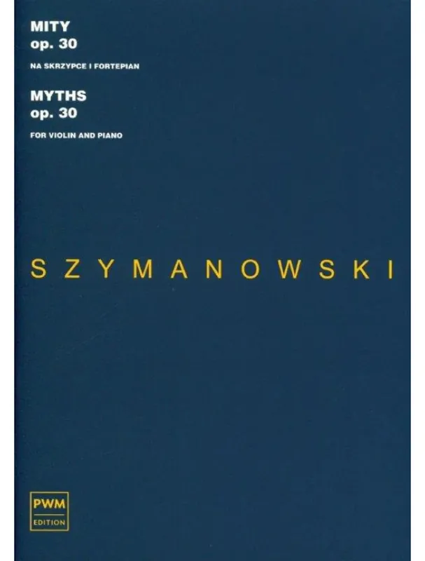 Jen Po Omezenou Doba Karol Szymanowski Myths Op. 30 (noty na housle, klavír)