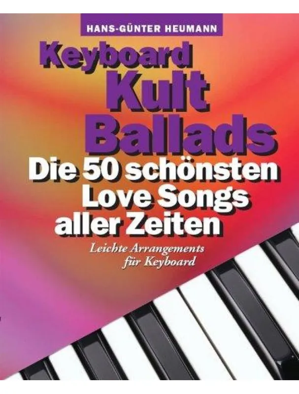 Nakupujte Hned Keyboard Kult Ballads Die 50 schönsten Love Songs aller Zeiten. Leichte Arrangements für Keyboard (noty na keyboard)