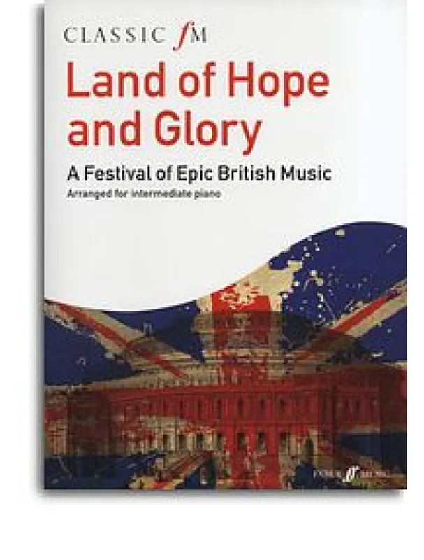 Land Of Hope And Glory A Festival Of Epic British Music (Classic FM) (noty, sólo klavír) Omezená Nabídka