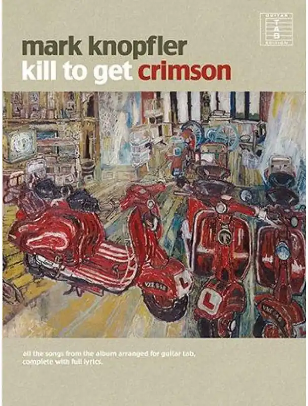 Rychlé Dodání Mark Knopfler Kill To Get Crimson (tabulatury, noty, kytara)