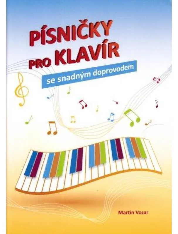 Martin Vozar Písničky pro klavír se snadným doprovodem Originální
