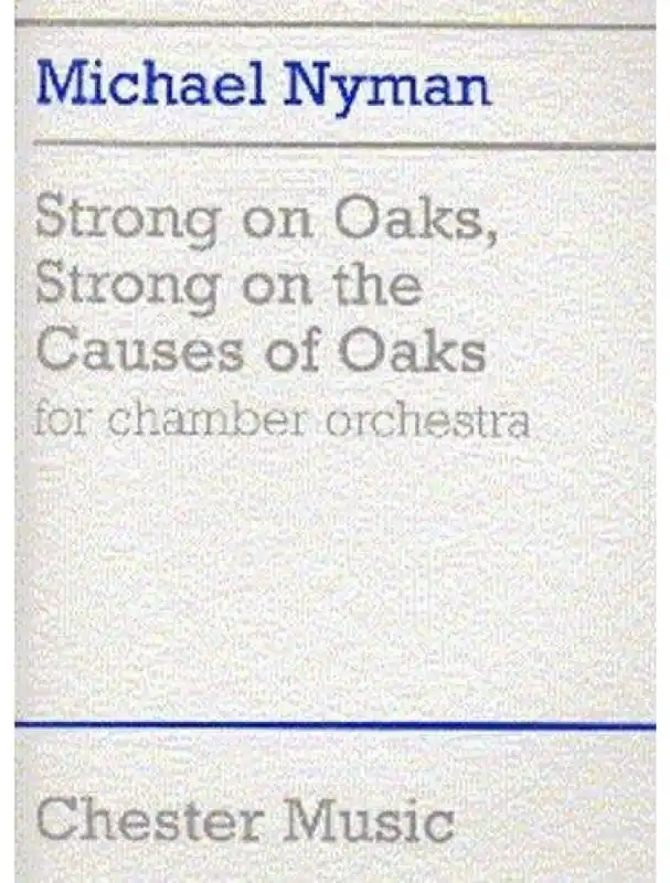 Odeslání Ihned Michael Nyman Strong On Oaks, Strong On The Causes Of Oaks (noty, komorní orchestr)