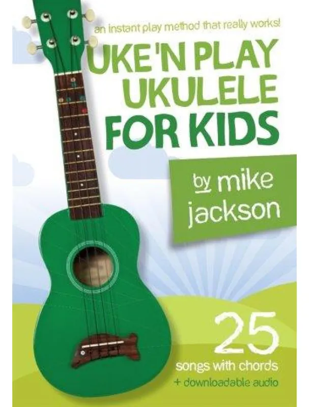 Mike Jackson Uke‘n Play Ukulele For Kids (akordy, texty písní) (+audio) Nejlepší Volba