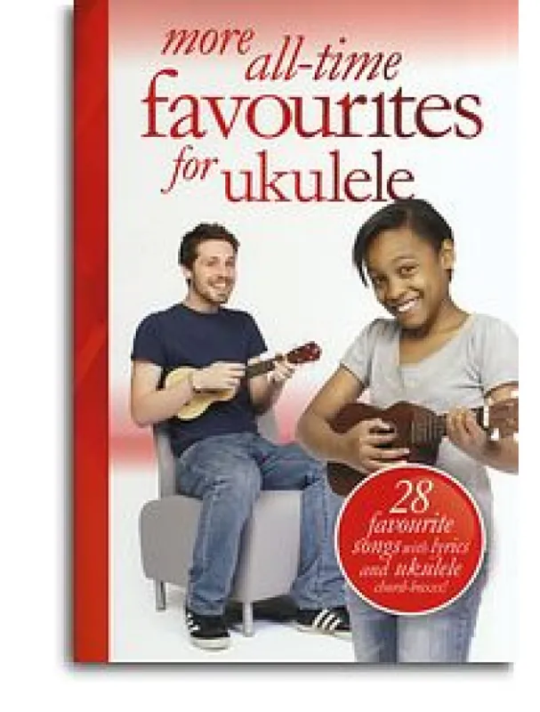 More All-Time Favourites For Ukulele (texty, akordy, ukulele) Originální